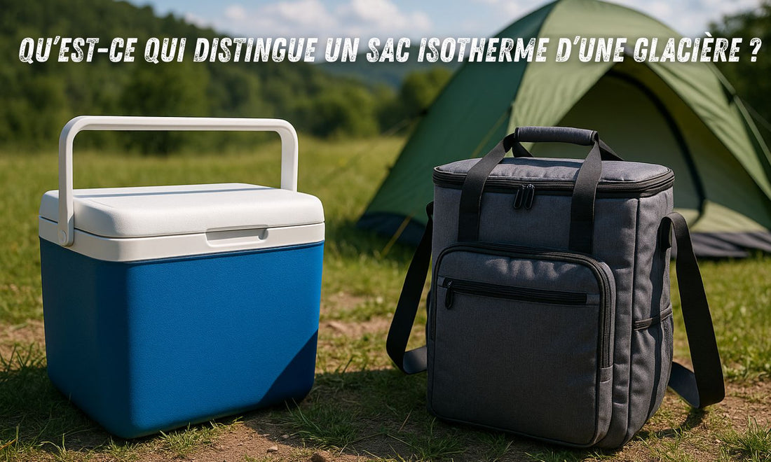 Qu’est-ce qui distingue un sac isotherme d’une glacière ?
