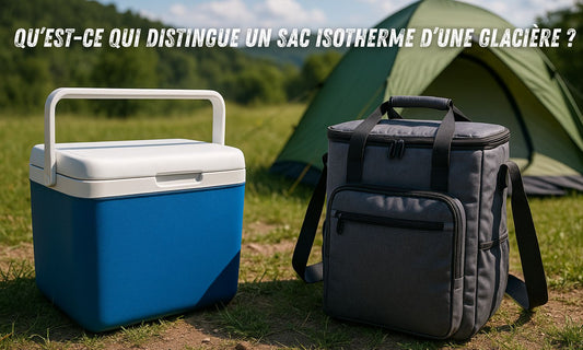 Qu’est-ce qui distingue un sac isotherme d’une glacière ?